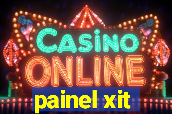 painel xit